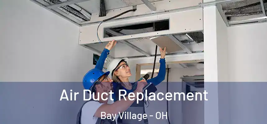  Air Duct Replacement Bay Village - OH