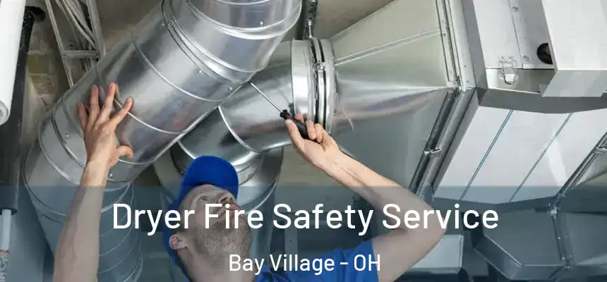  Dryer Fire Safety Service Bay Village - OH