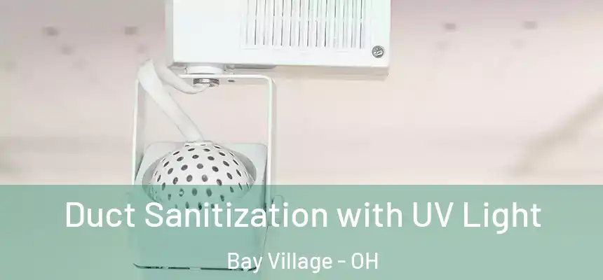  Duct Sanitization with UV Light Bay Village - OH
