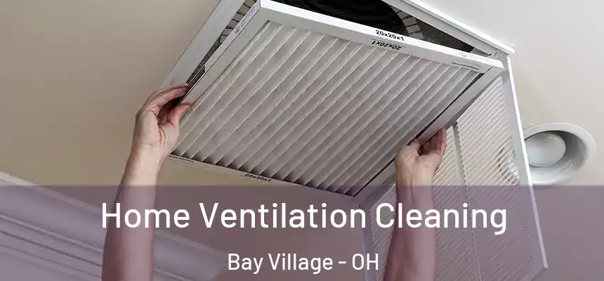  Home Ventilation Cleaning Bay Village - OH