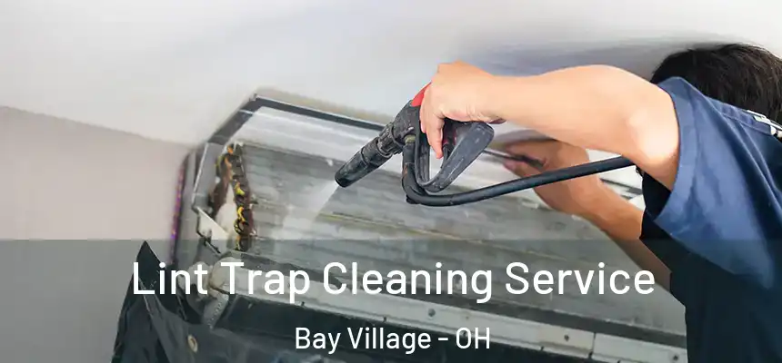  Lint Trap Cleaning Service Bay Village - OH