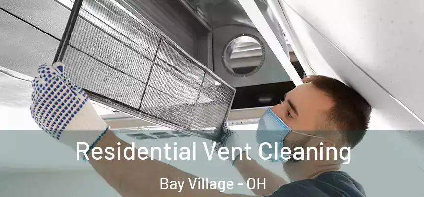  Residential Vent Cleaning Bay Village - OH