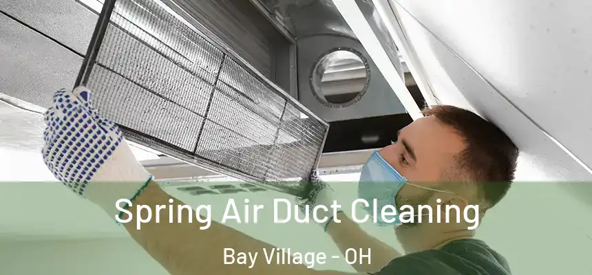 Spring Air Duct Cleaning Bay Village - OH